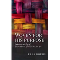 Woven for His Purpose: Embracing the Gift of Unconditional Love God Has for You - Hardcover