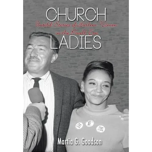 Church Ladies: Untold Stories of Harlem Women in the Powell Era - Hardcover