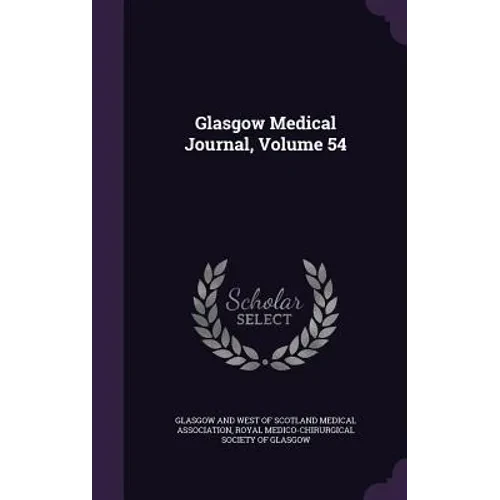 Glasgow Medical Journal, Volume 54 - Hardcover