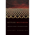 Settler Militarism: World War II in Hawai'i and the Making of Us Empire - Hardcover