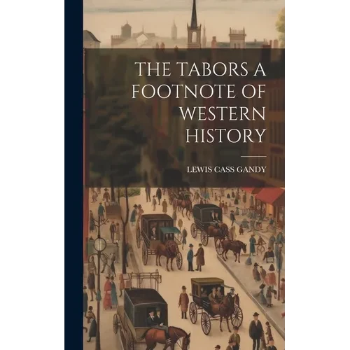 The Tabors a Footnote of Western History - Hardcover