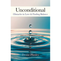 Unconditional: Obstacles in Love & Finding Balance - Paperback