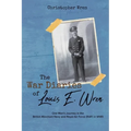 The War Diaries of Louis E. Wren: One Man's Journey in the British Merchant Navy and Royal Air Force (RAF) in WWII - Paperback
