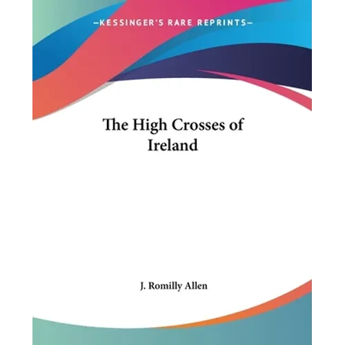 The High Crosses of Ireland - Paperback