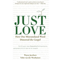 Just Love: How One Mistranslation Distorted the Gospel - Paperback