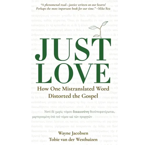 Just Love: How One Mistranslation Distorted the Gospel - Paperback