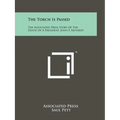 The Torch Is Passed: The Associated Press Story Of The Death Of A President, John F. Kennedy - Paperback
