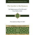 The Epistle to the Romans: The Righteousness of God Revealed from Faith to Faith The Gospel According to St. Paul - Paperback