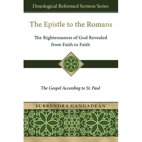 The Epistle to the Romans: The Righteousness of God Revealed from Faith to Faith The Gospel According to St. Paul - Paperback