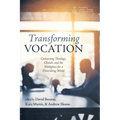 Transforming Vocation: Connecting Theology, Church, and the Workplace for a Flourishing World - Hardcover