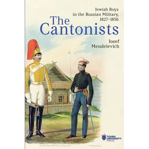 The Cantonists: Jewish Boys in the Russian Military, 1827-1856 - Paperback