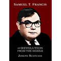 Samuel T. Francis and Revolution from the Middle - Hardcover
