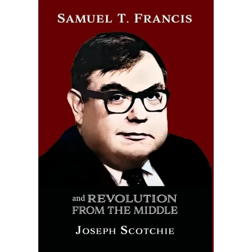 Samuel T. Francis and Revolution from the Middle - Hardcover