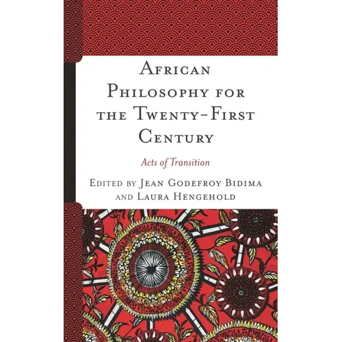 African Philosophy for the Twenty-First Century: Acts of Transition - Paperback