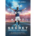 The Best Kept Secret: The Journey, Failures, Growth, and Lessons of a Soccer Player, and How He Reached His Full Potential - Hardcover