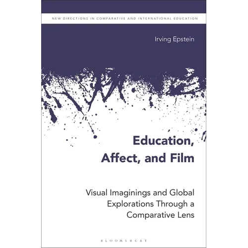 Education, Affect, and Film: Visual Imaginings and Global Explorations Through a Comparative Lens - Paperback