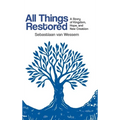 All Things Restored: A Story of Kingdom, Hope, and New Creation - Hardcover