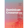 Dominican Crossroads: H. C. C. Astwood and the Moral Politics of Race-Making in the Age of Emancipation - Hardcover