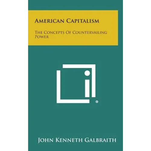 American Capitalism: The Concepts of Countervailing Power - Hardcover