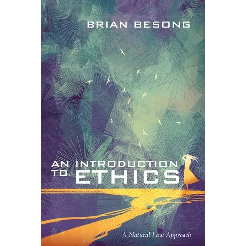 An Introduction to Ethics: A Natural Law Approach - Hardcover