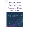 Evolutionary Emergence of Purposive Goals and Values: A Naturalistic Teleology - Hardcover