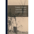Three Years Among the Camanches - Paperback