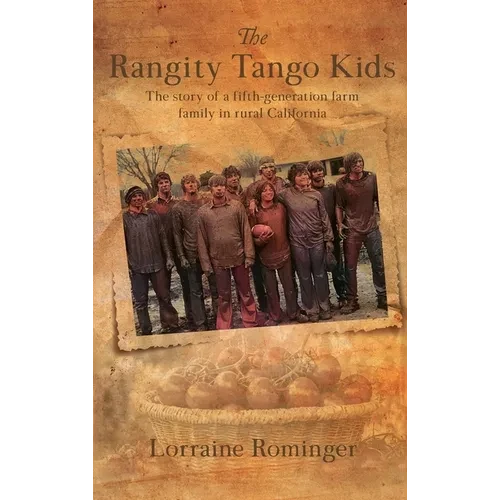 The Rangity Tango Kids: The story of a fifth-generation farm family in rural California - Hardcover