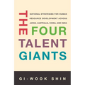 The Four Talent Giants: National Strategies for Human Resource Development Across Japan, Australia, China, and India - Paperback