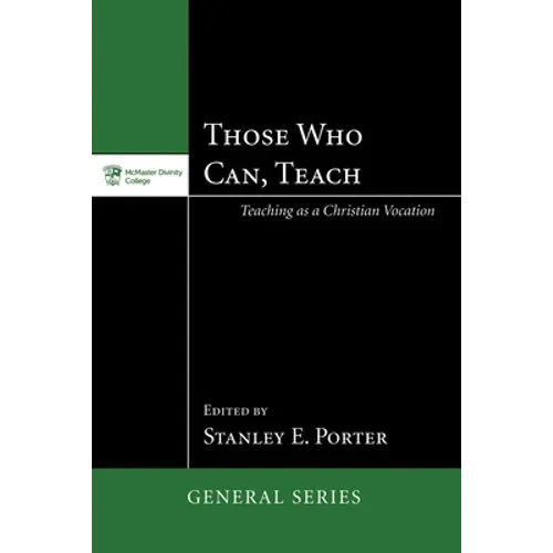 Those Who Can, Teach: Teaching as Christian Vocation - Paperback