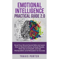 Emotional Intelligence Practical Guide 2.0: Boost Your EQ and Social Skills and Learn How to Read Emotions, Read Emotions, Think Like an Empath, and U - Hardcover