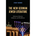 The New German Jewish Literature: Holocaust Memory, Solidarity, and Worldliness - Paperback