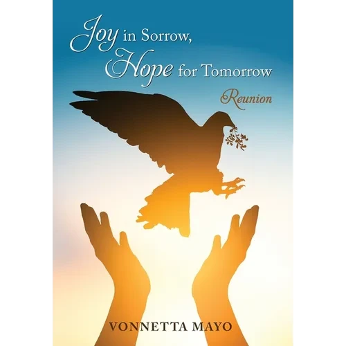 Joy in Sorrow, Hope for Tomorrow: Reunion - Hardcover
