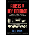 Ghosts of Iron Mountain: The Hoax of the Century, Its Enduring Impact, and What It Reveals about America Today - Paperback