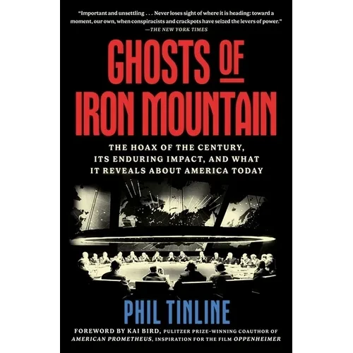 Ghosts of Iron Mountain: The Hoax of the Century, Its Enduring Impact, and What It Reveals about America Today - Paperback