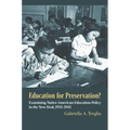Education for Preservation?: Examining Native American Education Policy in the New Deal, 1933-1945 - Paperback