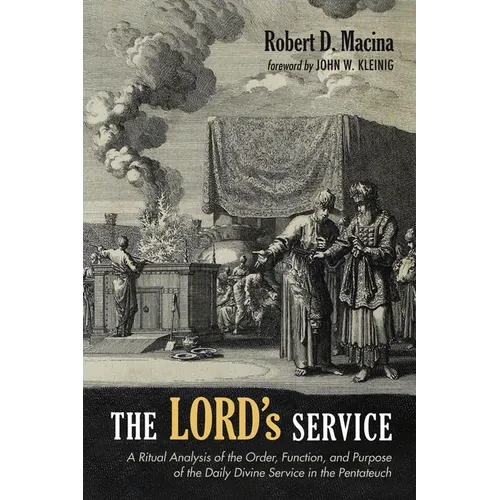 The Lord's Service: A Ritual Analysis of the Order, Function, and Purpose of the Daily Divine Service in the Pentateuch - Paperback