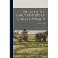 Notes Of The Early History Of Union Township: Licking County, Ohio