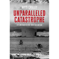 Unparalleled Catastrophe: Life and Death in the Third Nuclear Age - Paperback