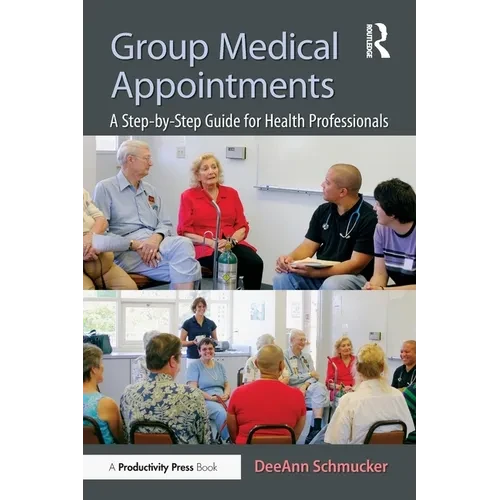 Group Medical Appointments: A Step-By-Step Guide for Health Professionals - Paperback