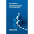Longevity and Retirement in the Intelligent Age: Opening New Horizons in Later Life - Hardcover