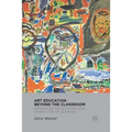 Art Education Beyond the Classroom: Pondering the Outsider and Other Sites of Learning - Paperback