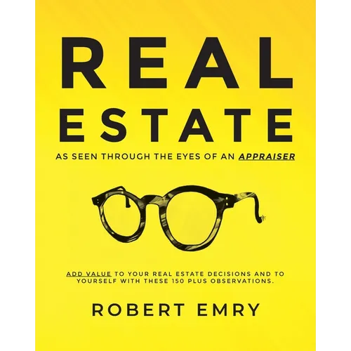 REAL ESTATE as seen through the eyes of an Appraiser