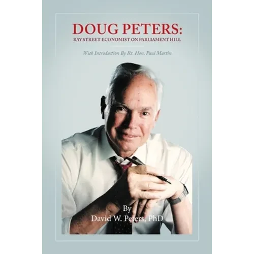 Doug Peters: Bay Street Economist on Parliament Hill - Paperback