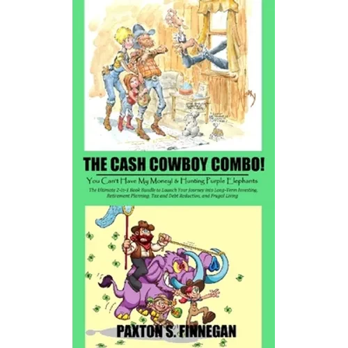 The Cash Cowboy Combo!: The Ultimate 2-in-1 Book Bundle to Launch Your Journey into Long-Term Investing, Retirement Planning, Tax and Debt Red - Hardcover