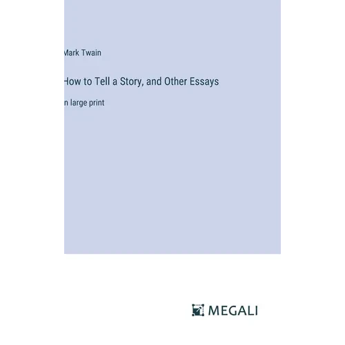 How to Tell a Story, and Other Essays: in large print - Hardcover
