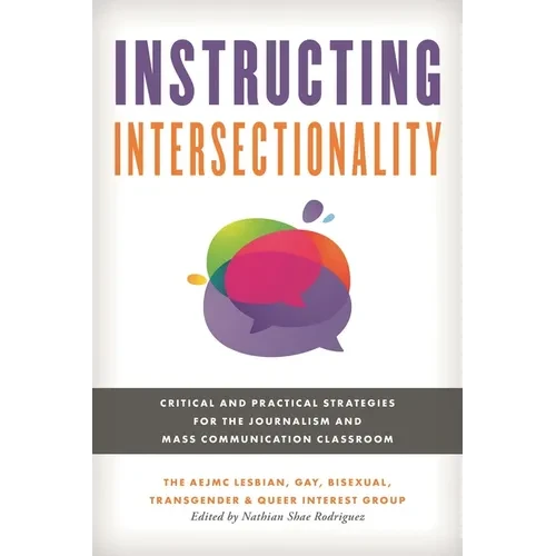 Instructing Intersectionality: Critical and Practical Strategies for the Journalism and Mass Communication Classroom - Hardcover
