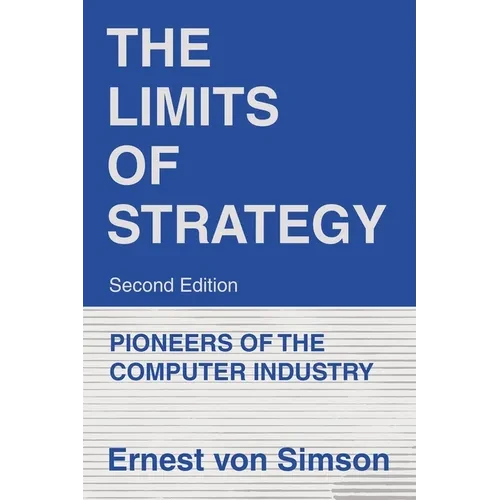 The Limits of Strategy-Second Edition: Pioneers of the Computer Industry - Paperback