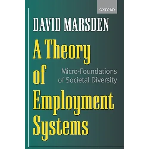 A Theory of Employment Systems: Micro-Foundations of Societal Diversity - Paperback
