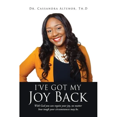 I've Got My Joy Back: With God you can regain your joy, no matter how tough your circumstances may be. - Paperback