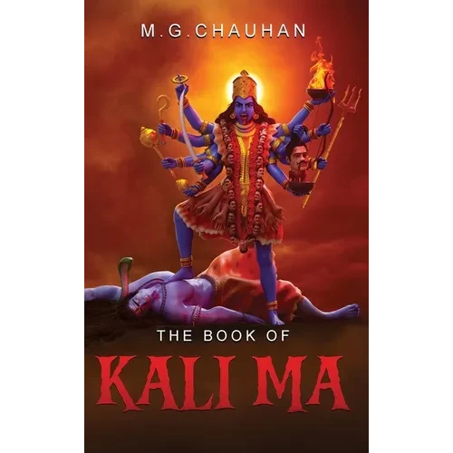 The Book of Kali Ma: Grimoire of the Black Flame - Hardcover